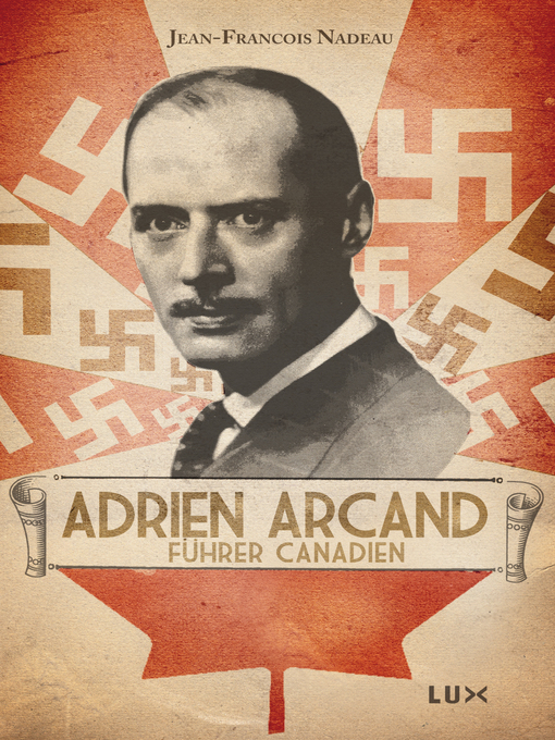 Title details for Adrien Arcand, fürher canadien by Jean-François Nadeau - Available
